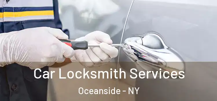 Car Locksmith Services Oceanside - NY