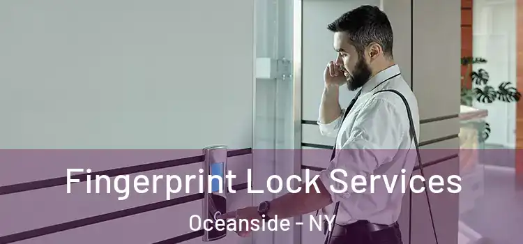 Fingerprint Lock Services Oceanside - NY