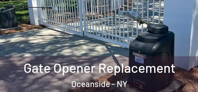 Gate Opener Replacement Oceanside - NY